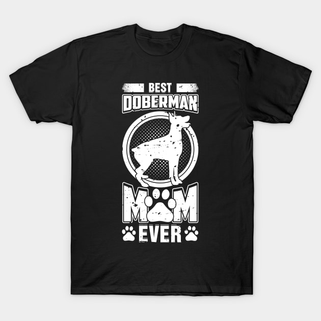 Best Doberman Mom Ever T-Shirt by teevisionshop